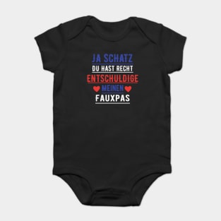 Ja Schatz DU Hast Recht Fauxpas Entschuldige Baby Bodysuit